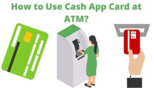 How to Use Cash App Card at Atm Withdrawal [2022] Full Guide