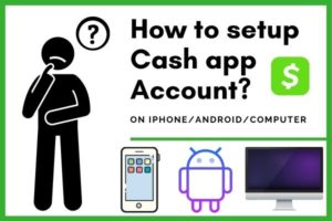 How to set up a Cash app account? on iPhone/Android/Computer