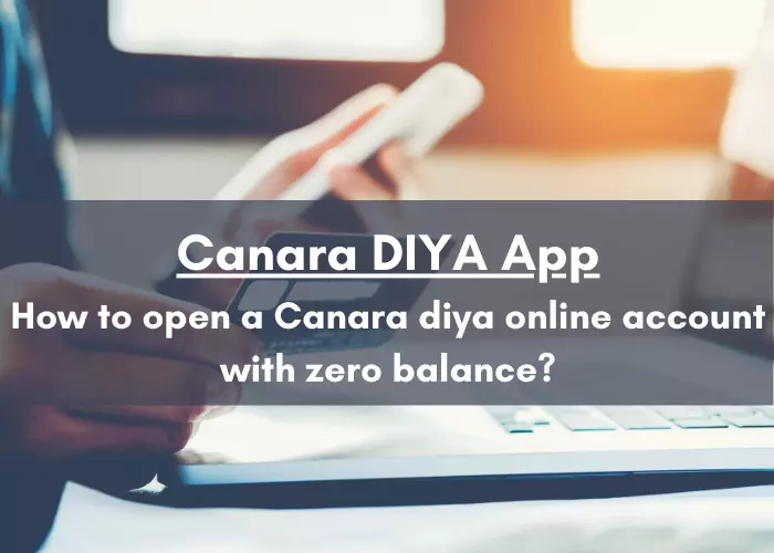 Canara Diya online account opening Zero Balance