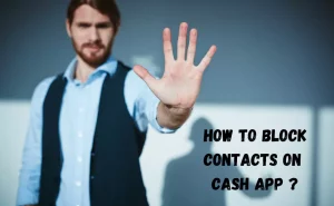 How to Block Someone on Cash App Step by Step Complete Guide?