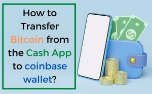 How to Transfer Bitcoin from Cash App to coinbase wallet?