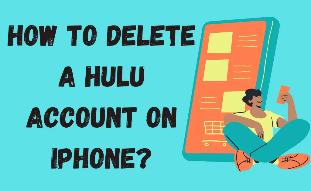 How to delete a Hulu account on iPhone?