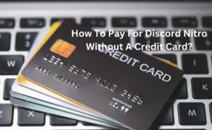 How To Pay For Discord Nitro Without A Credit Card?